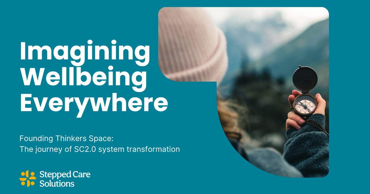 Blog cover image with title “Imagining Wellbeing Everywhere” as part of the Founding Thinkers Space recounting the journey of SC2.0 system transformation, with an SCS logo in the bottom left corner and a photo of a woman in the mountains holding a compass